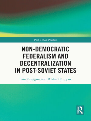 cover image of Non-Democratic Federalism and Decentralization in Post-Soviet States